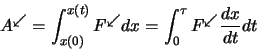 \begin{displaymath}
A^\swarrow = \int_{x(0)}^{x(t)}F^\swarrow dx=\int_{0}^{\tau}F^\swarrow \frac{dx}{dt}dt
\end{displaymath}