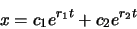 \begin{displaymath}
x=c_1e^{r_1t}+c_2e^{r_2t}
\end{displaymath}