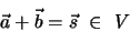 \begin{eqnarray*}
\vec a + \vec b = \vec s \, \, \in \, \, V
\end{eqnarray*}