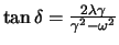 $\tan\delta=\frac{2\lambda \gamma}{\gamma^2-\omega^2}$