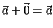 $\vec a + \vec 0 = \vec a$