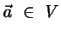 $\vec a \, \, \in \, \, V$