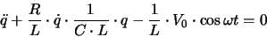 \begin{displaymath}
\ddot{q}+\frac{R}{L}\cdot\dot{q}\cdot\frac{1}{C\cdot L}\cdot q-\frac{1}{L}\cdot V_0\cdot\cos\omega t=0
\end{displaymath}