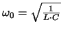 $\omega_0=\sqrt{\frac{1}{L\cdot C}}$