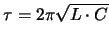 $\tau=2\pi\sqrt{L\cdot C}$