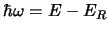 $\hbar\omega=E-E_R$