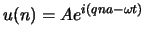 $u(n) = A e^{i(q n a -\omega t)}$