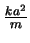 $\frac{k a^2}{m}$