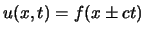$u(x,t) = f(x \pm ct)$
