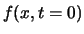 $f(x,t=0)$