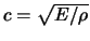 $c = \sqrt{E/\rho}$