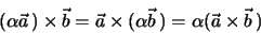 \begin{eqnarray*}
(\alpha \vec a\, ) \times \vec b = \vec a \times (\alpha \vec b \, ) = \alpha (\vec a
\times \vec b \, )
\end{eqnarray*}